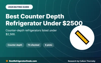 Best Counter Depth Refrigerator Under $2500: 6 Smart Value Picks