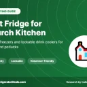 Best Fridge for Church Kitchen 2026: 6 Picks for Potlucks and Events