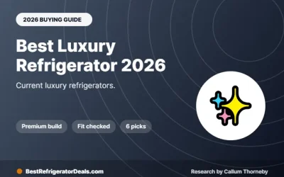Best Luxury Refrigerator 2026: 6 Premium Models Worth Considering