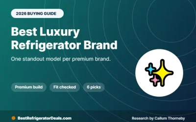 Best Luxury Refrigerator Brand: 6 Premium Brands and Top Models